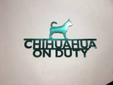 Chihuahua On Duty Dog Sign